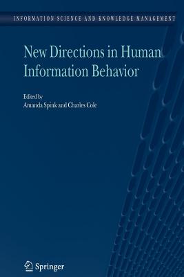 New Directions in Human Information Behavior - Spink, Amanda (Editor), and Cole, Charles (Editor)
