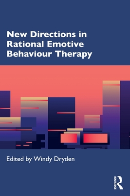 New Directions in Rational Emotive Behaviour Therapy - Dryden, Windy (Editor)