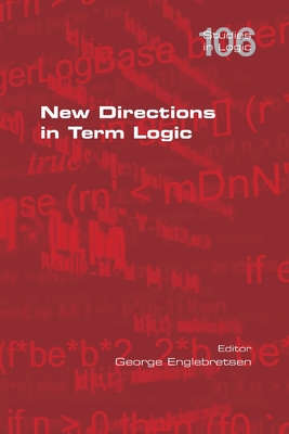New Directions in Term Logic - Englebretsen, George (Editor)