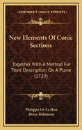 New Elements of Conic Sections: Together with a Method for Their Description on a Plane (1729)