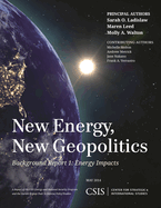 New Energy, New Geopolitics: Background Report 1: Energy Impacts