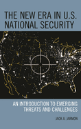New Era in U.S. National Security: An Introduction to Emerging Threats and Challenges