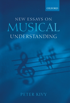 New Essays on Musical Understanding - Kivy, Peter