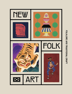 NEW FOLK ART: Design inspired by folklore and traditional craft