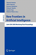 New Frontiers in Artificial Intelligence: Joint Jsai 2005 Workshop Post-Proceedings