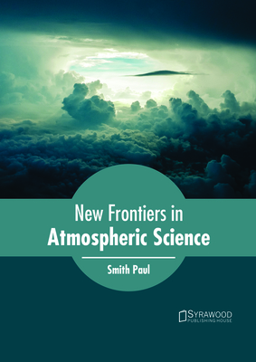 New Frontiers in Atmospheric Science - Paul, Smith (Editor)