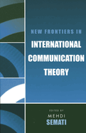 New Frontiers in International Communication Theory
