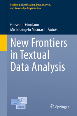 New Frontiers in Textual Data Analysis - Giordano, Giuseppe (Editor), and Misuraca, Michelangelo (Editor)