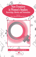 New Frontiers in Women's Studies: Knowledge, Identity and Nationalism