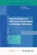New Frontiers of MR-Based Techniques in Multiple Sclerosis