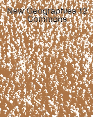 New Geographies, 12: Commons - Mahdavi, Mojdeh (Editor), and Wang, Liang (Editor)