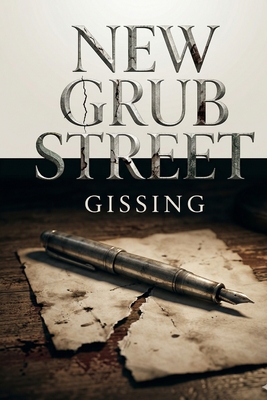 New Grub Street - Gissing, George