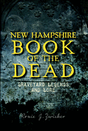 New Hampshire Book of the Dead: Graveyard Legends and Lore