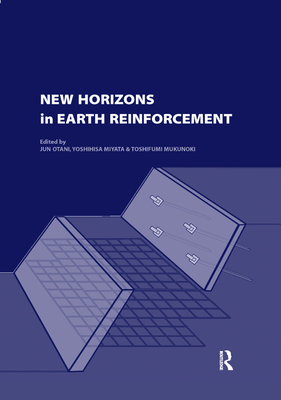 New Horizons in Earth Reinforcement: Book + CD-ROM - Otani, Jun (Editor), and Miyata, Yoshihisa (Editor), and Mukunoki, Toshifumi (Editor)