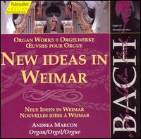 New Ideas in Weimar - Andrea Marcon (organ)