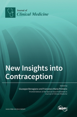 New Insights into Contraception - Benagiano, Giuseppe (Guest editor), and Primiero, Francesco Maria (Guest editor)