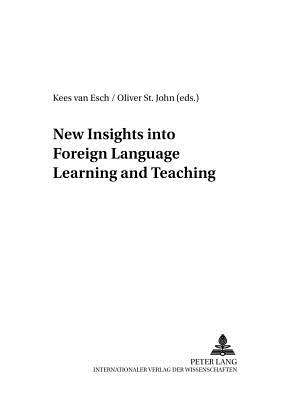 New Insights into Foreign Language Learning and Teaching - Jim�nez Raya, Manuel, and Van Esch, Kees (Editor), and St John, Oliver (Editor)