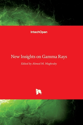 New Insights on Gamma Rays - Maghraby, Ahmed M (Editor)