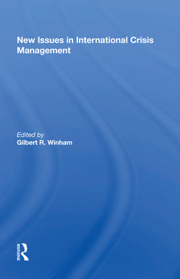 New Issues In International Crisis Management - Winham, Gilbert R (Editor)