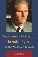 New Jersey Governor Brendan Byrne: The Man Who Couldn't be Bought