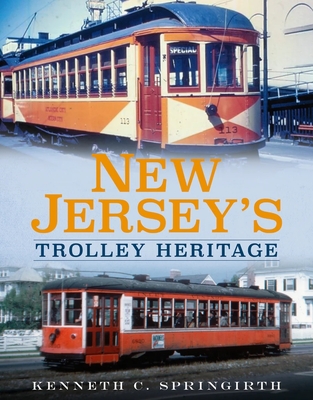 New Jersey's Trolley Heritage - Springirth, Kenneth