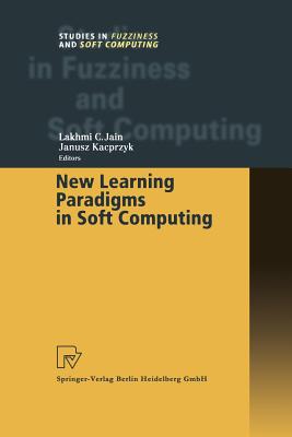 New Learning Paradigms in Soft Computing - Jain, Lakhmi C., and Kacprzyk, Janusz