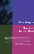 New Life for the Dead - Rodgers, Alan, and Relling, William, Jr. (Introduction by)