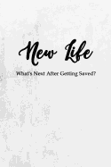 New Life: What's Next After Getting Saved?