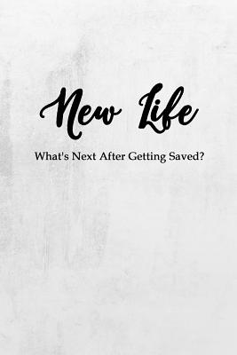 New Life: What's Next After Getting Saved? - Gonzales, Ralph