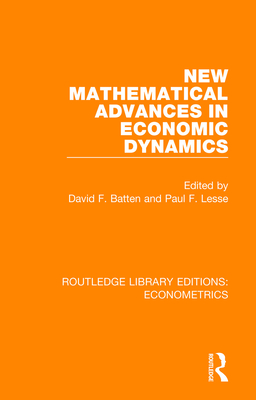 New Mathematical Advances in Economic Dynamics - Batten, David F. (Editor), and Lesse, Paul F. (Editor)