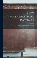 New Mathematical Pastimes
