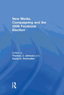 New Media, Campaigning and the 2008 Facebook Election