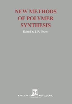 New Methods of Polymer Synthesis - Ebdon, J R