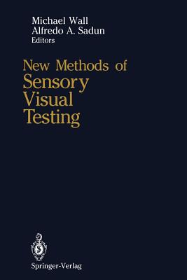 New Methods of Sensory Visual Testing - Wall, Michael (Editor), and Sadun, Alfredo A (Editor)