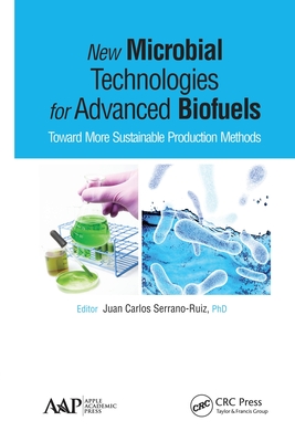 New Microbial Technologies for Advanced Biofuels: Toward More Sustainable Production Methods - Serrano-Ruiz, Juan Carlos (Editor)