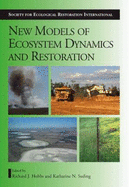 New Models for Ecosystem Dynamics and Restoration - Hobbs, Richard J (Editor), and Suding, Katharine N (Editor), and Society for Ecological Restoration International (Editor)