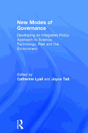 New Modes of Governance: Developing an Integrated Policy Approach to Science, Technology, Risk and the Environment