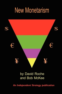 New Monetarism - Roche, David, and McKee, Bob