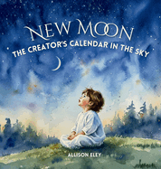 New Moon: The Creator's Calendar in the Sky