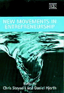 New Movements in Entrepreneurship - Steyaert, Chris (Editor), and Hjorth, Daniel (Editor)