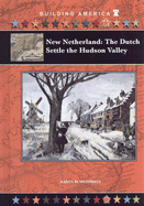 New Netherland: The Dutch Settle the Hudson Valley