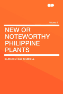 New or Noteworthy Philippine Plants Volume 3