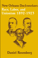 New Orleans Dockworkers: Race, Labor, and Unionism 1892-1923