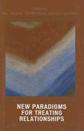 New Paradigms for Treating Relationships - Angel, Sylvie (Contributions by), and Bagnini, Carl (Contributions by), and Berg, Jenny (Contributions by)