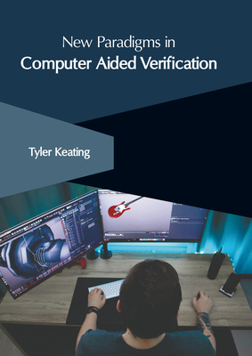 New Paradigms in Computer Aided Verification - Keating, Tyler (Editor)