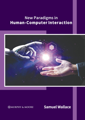 New Paradigms in Human-Computer Interaction - Wallace, Samuel (Editor)