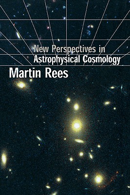 New Perspectives in Astrophysical Cosmology - Rees, Martin J
