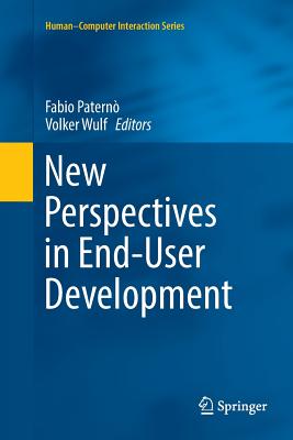 New Perspectives in End-User Development - Patern�, Fabio (Editor), and Wulf, Volker (Editor)