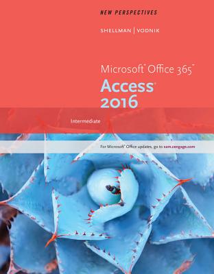 New Perspectives Microsoft Office 365 & Access 2016: Intermediate - Shellman, Mark, and Vodnik, Sasha