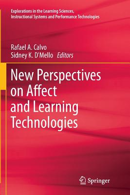 New Perspectives on Affect and Learning Technologies - Calvo, Rafael A (Editor), and D'Mello, Sidney K (Editor)